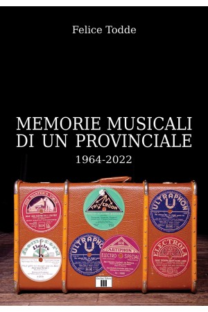 Memorie musicali di un provinciale. 1964-2022